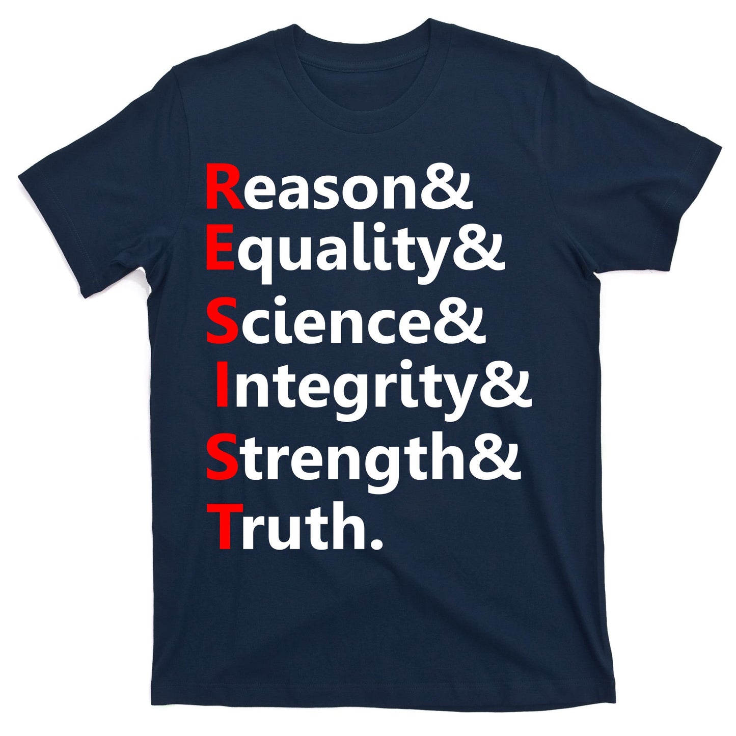Resist Reason, Equality, Science, Integrity, Strength & Truth. Resistance T-Shirt