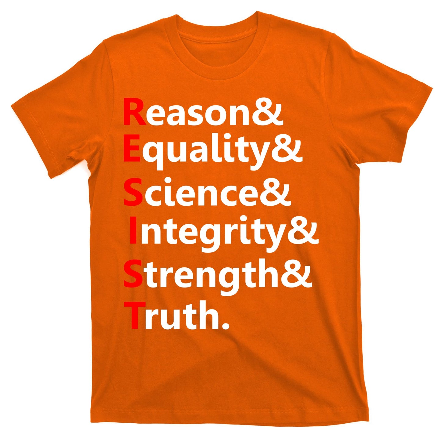 Resist Reason, Equality, Science, Integrity, Strength & Truth. Resistance T-Shirt