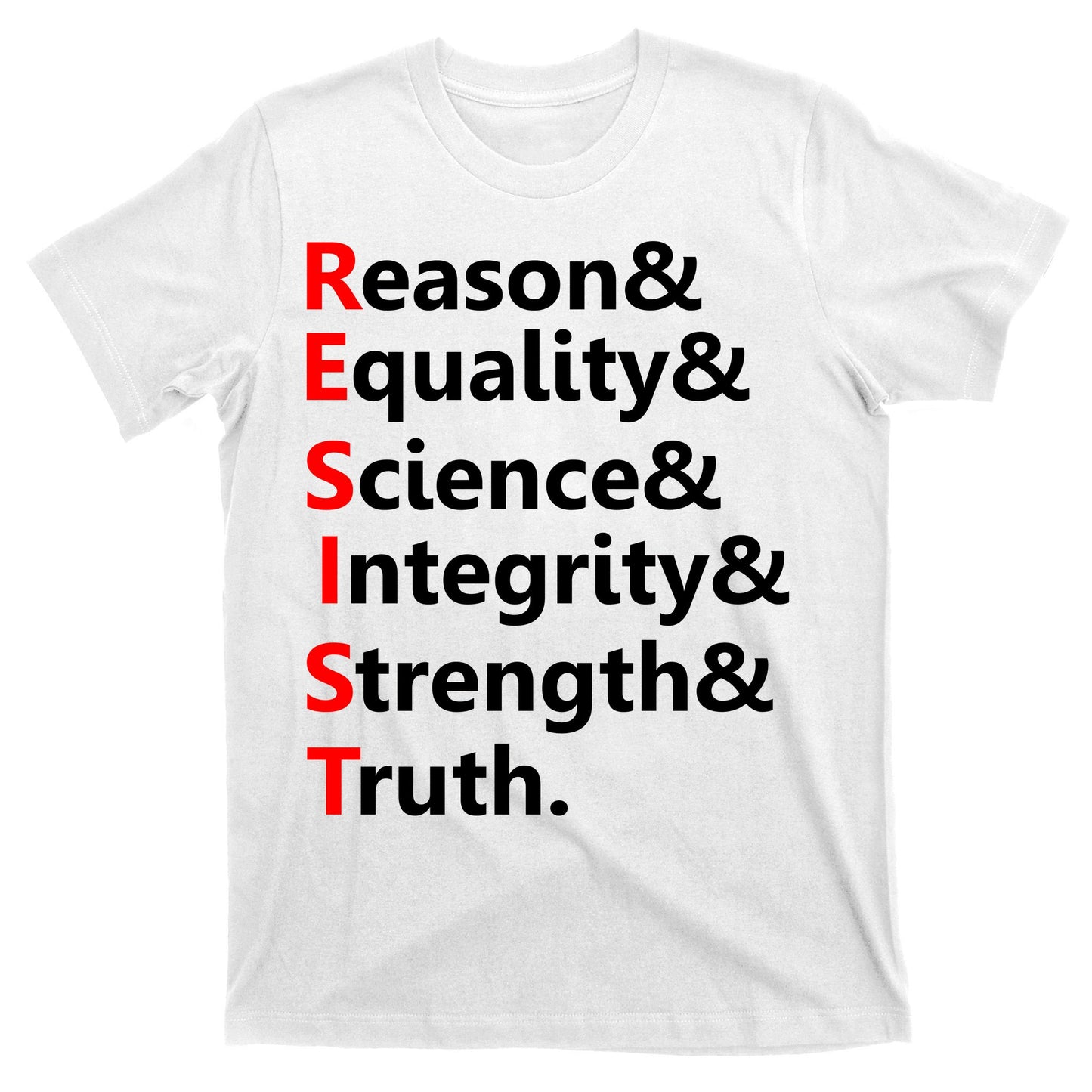 Resist Reason, Equality, Science, Integrity, Strength & Truth. Resistance T-Shirt