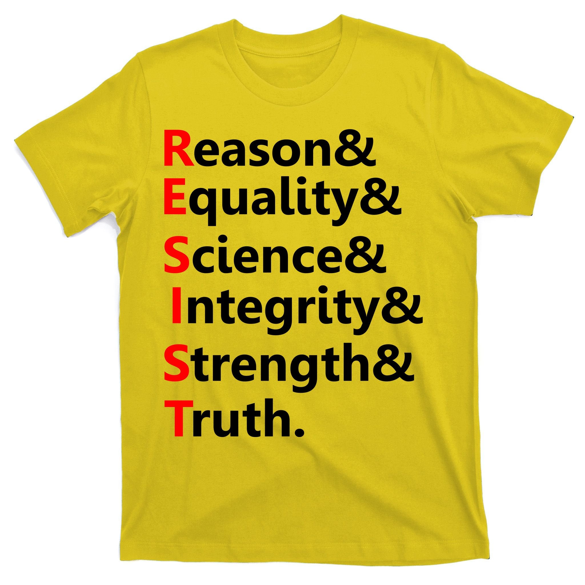 Resist Reason, Equality, Science, Integrity, Strength & Truth. Resistance T-Shirt