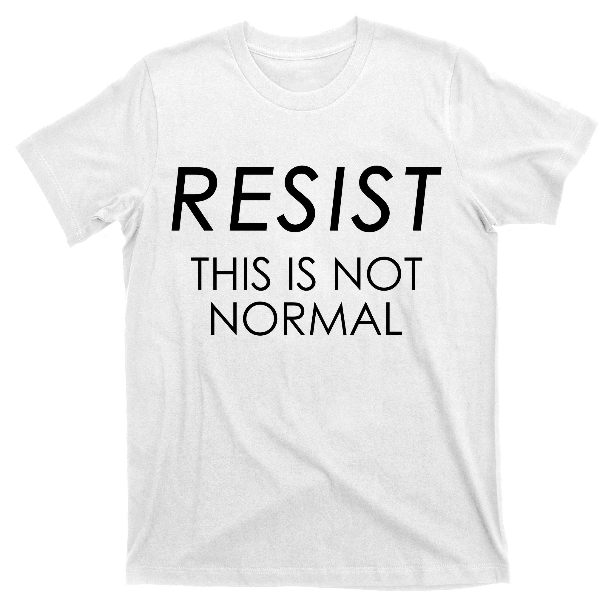 Resist This is Not Normal Anti Trump T-Shirt