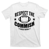 Respect The Commish Fantasy Football T-Shirt
