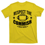 Respect The Commish Fantasy Football T-Shirt