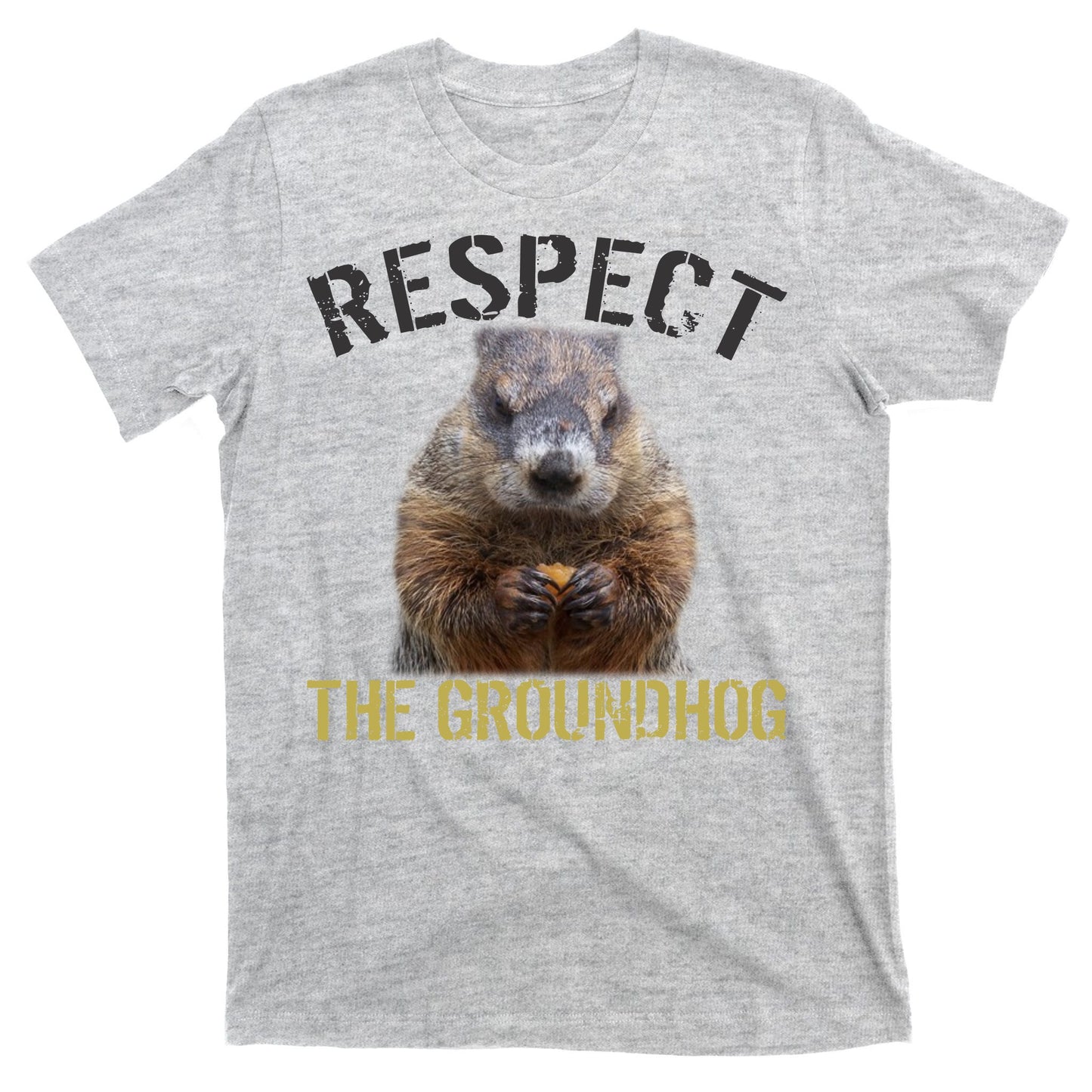 Respect The Groundhog T-Shirt