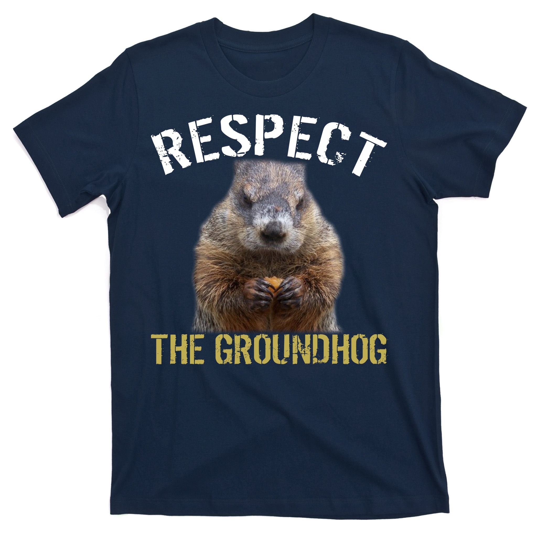 Respect The Groundhog T-Shirt