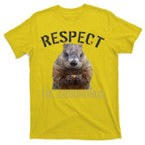 Respect The Groundhog T-Shirt