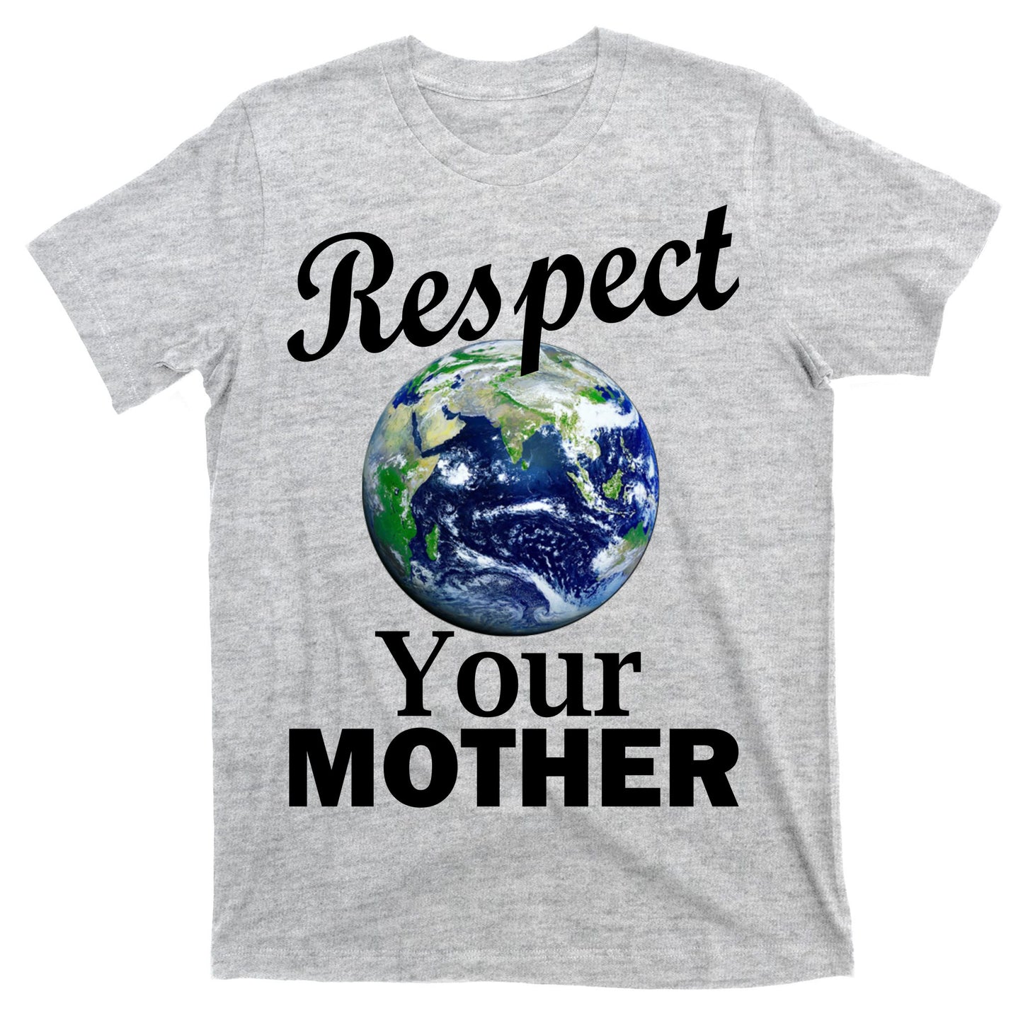 Respect your Mother Earth T-Shirt