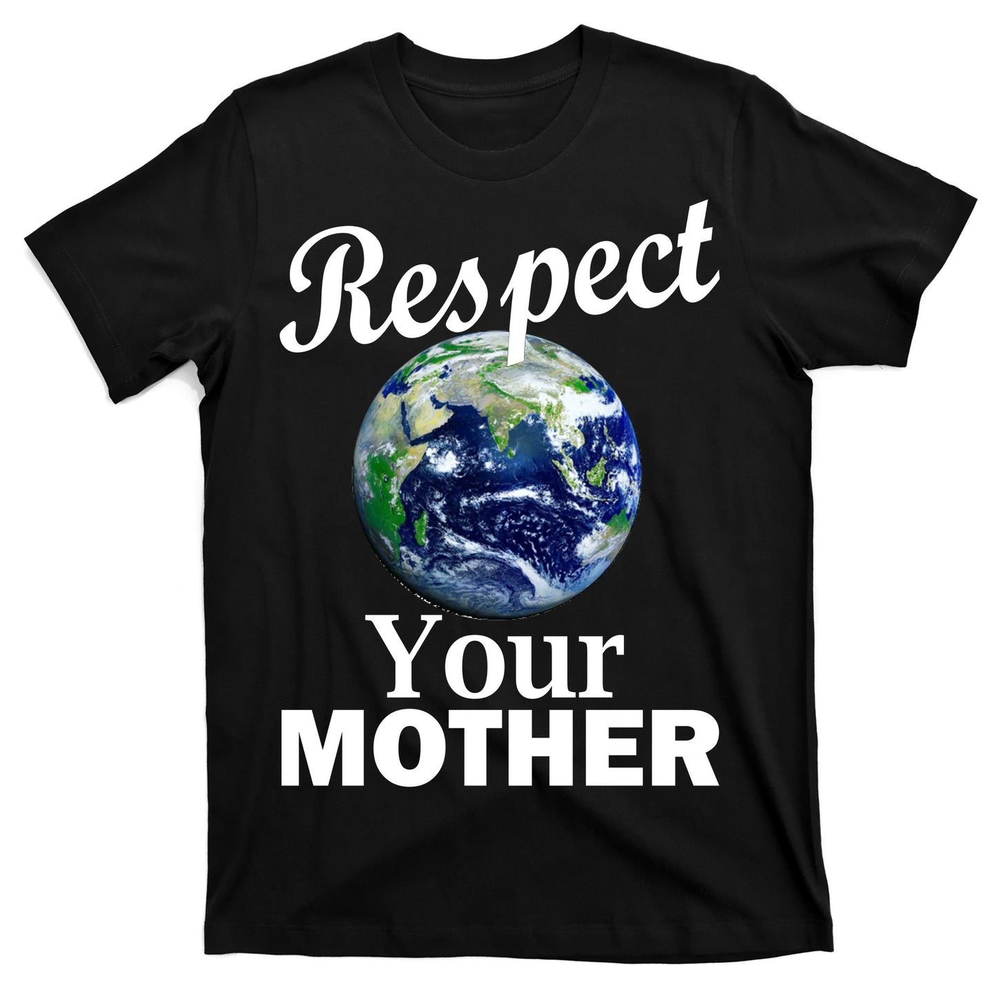 Respect your Mother Earth T-Shirt