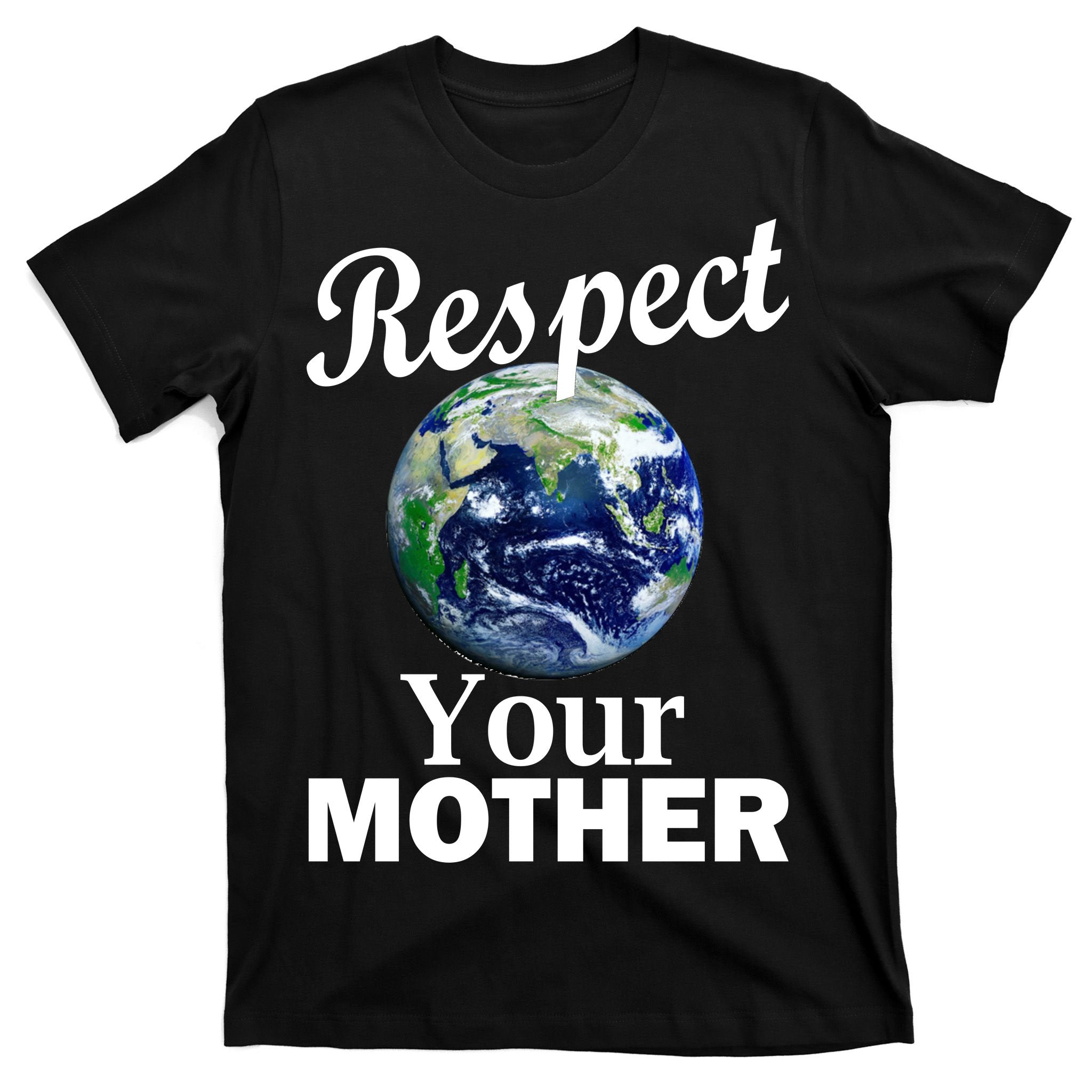 Respect your Mother Earth T-Shirt
