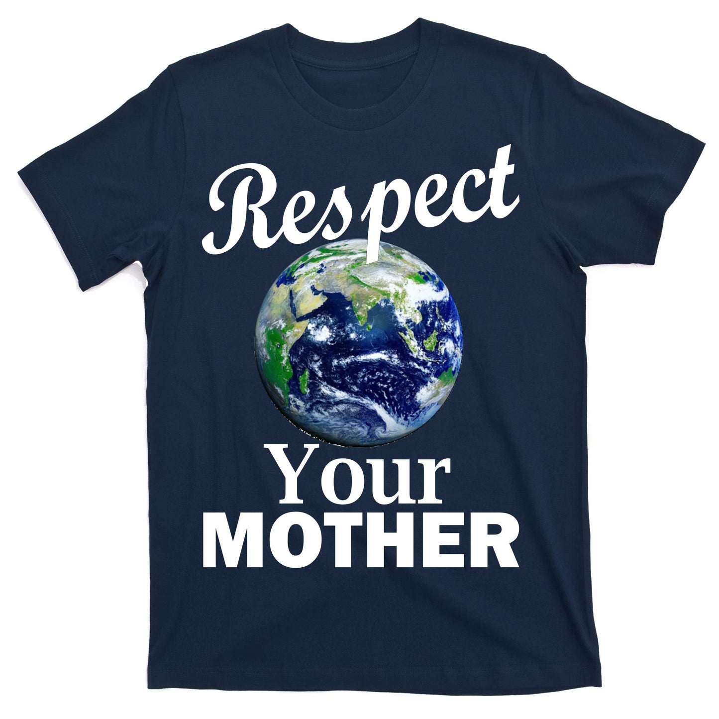 Respect your Mother Earth T-Shirt