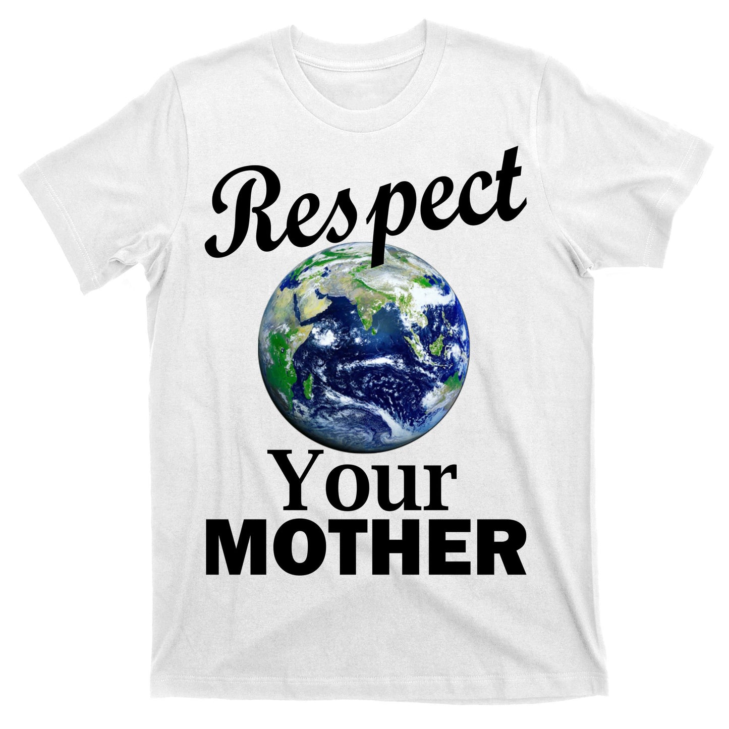 Respect your Mother Earth T-Shirt