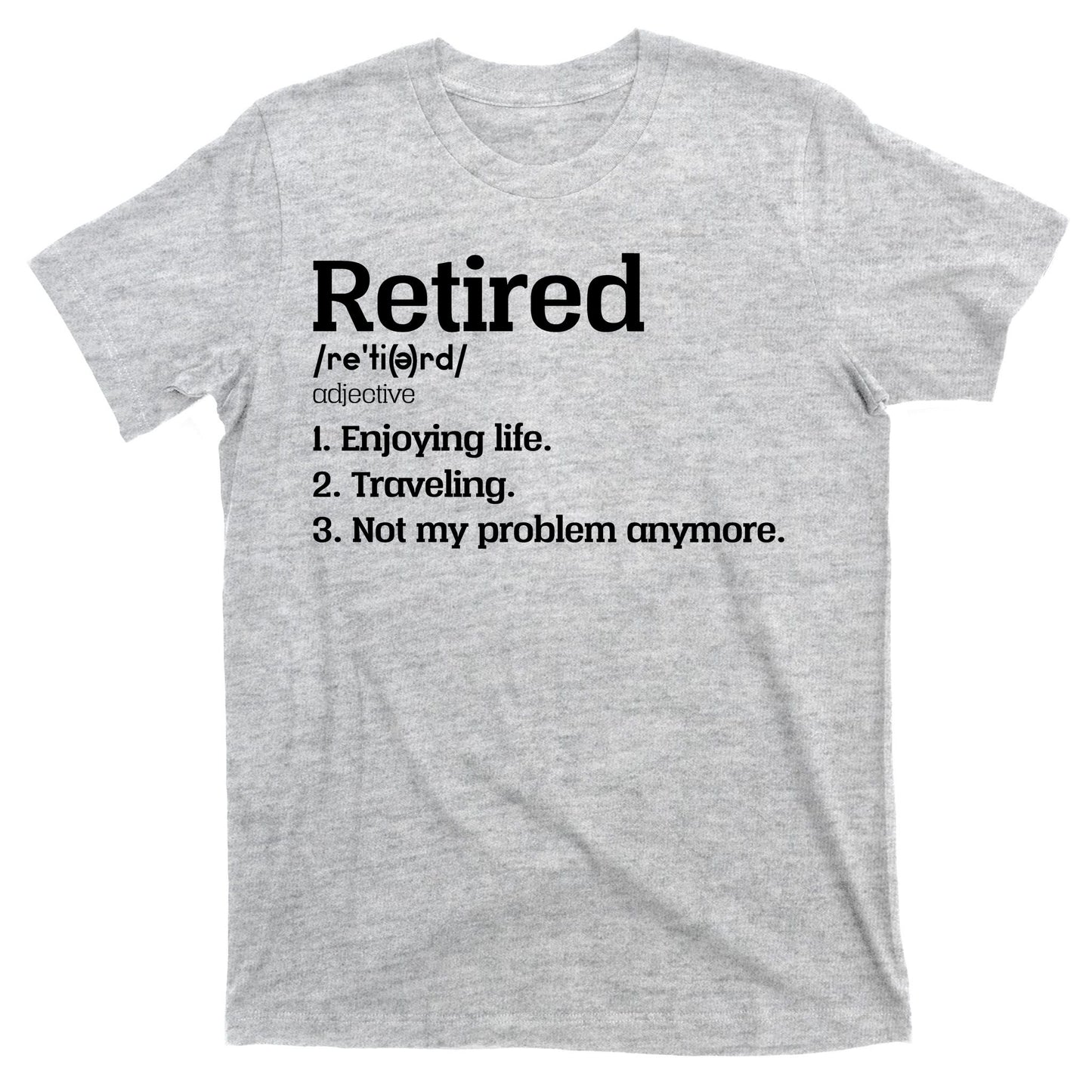 Retired Definition Funny T-Shirt