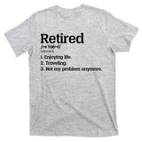 Retired Definition Funny T-Shirt