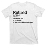 Retired Definition Funny T-Shirt