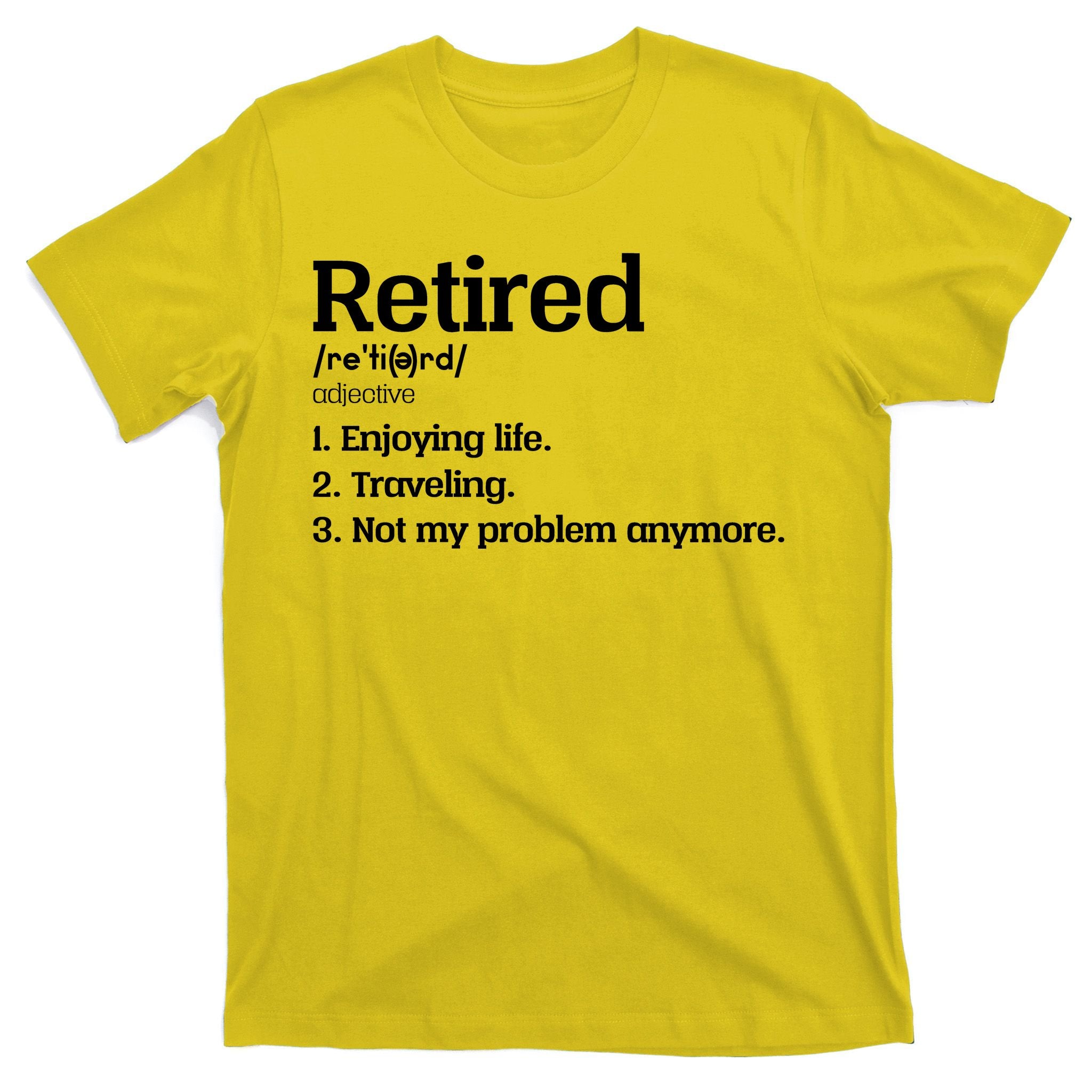 Retired Definition Funny T-Shirt