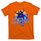 Retro 80's Bill And Ted Be Excellent to Each Other Party On Dudes! T-Shirt