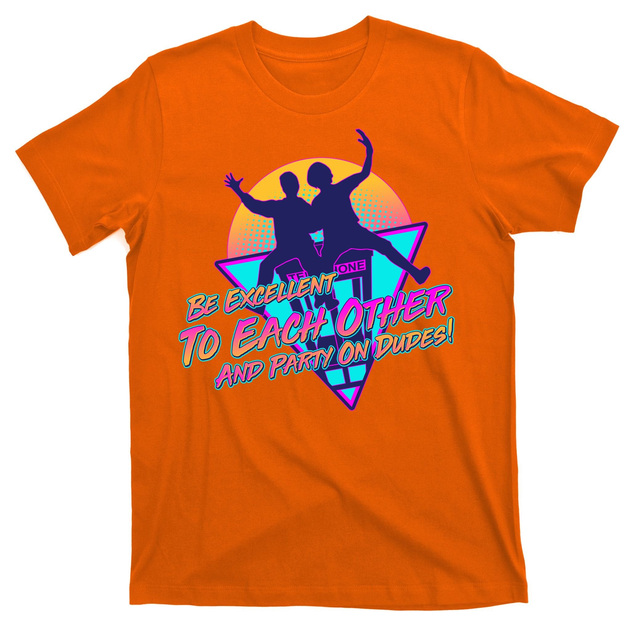 Retro 80's Bill And Ted Be Excellent to Each Other Party On Dudes! T-Shirt