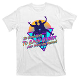 Retro 80's Bill And Ted Be Excellent to Each Other Party On Dudes! T-Shirt