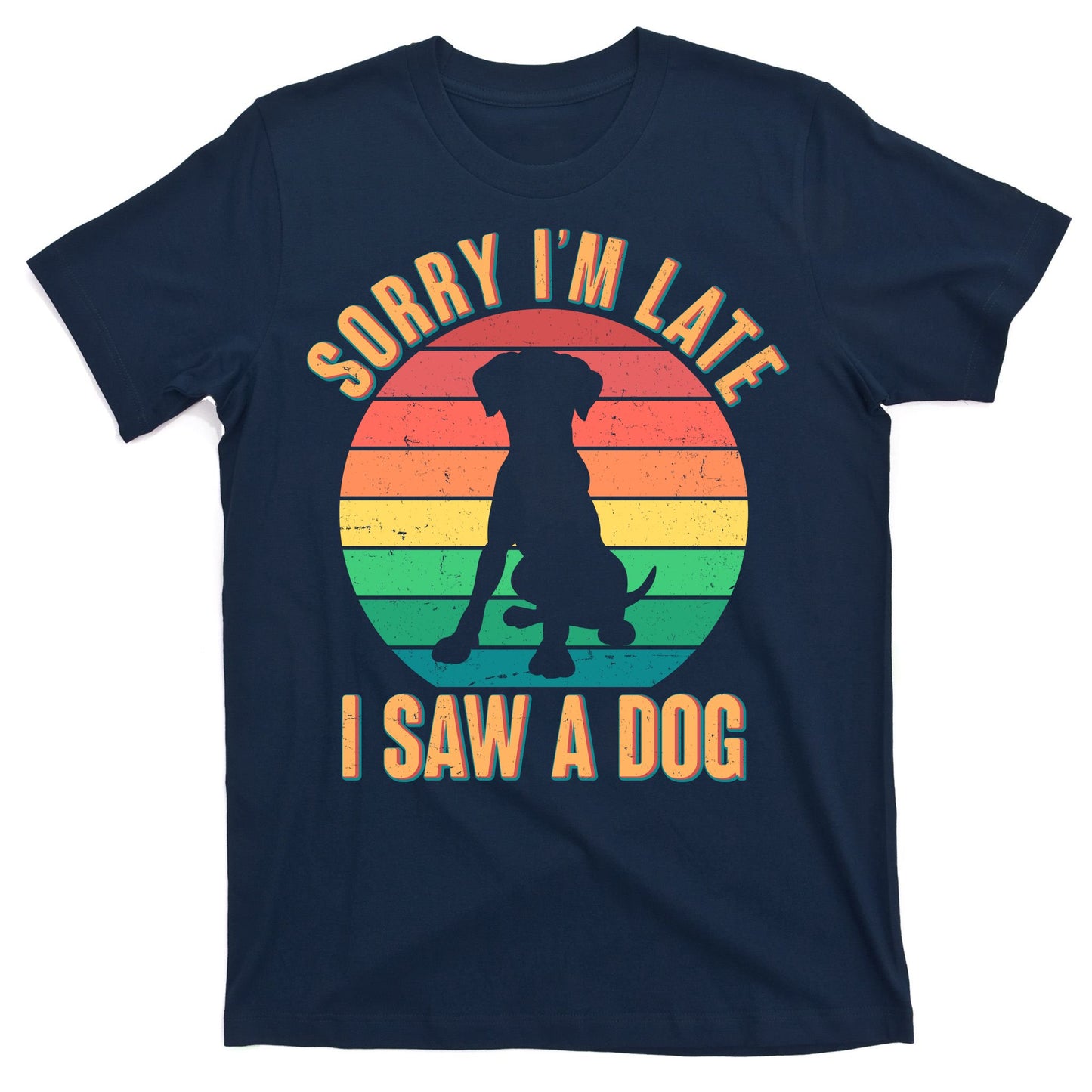 Retro Funny Sorry I'm Late I Saw A Dog T-Shirt