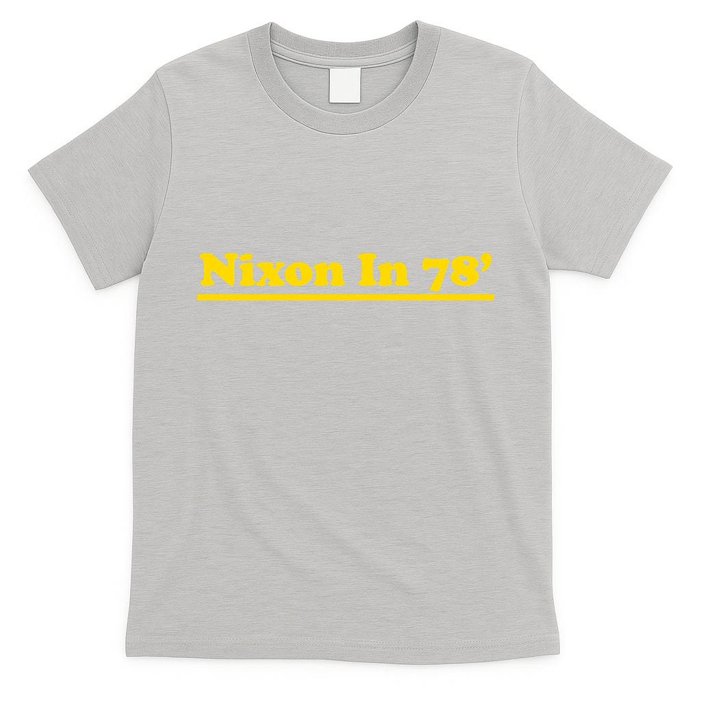 Retro Nixon In 78' For President 1978 USA T-Shirt