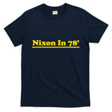 Retro Nixon In 78' For President 1978 USA T-Shirt