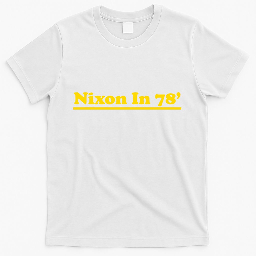 Retro Nixon In 78' For President 1978 USA T-Shirt