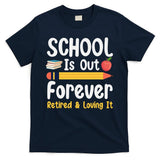 Retirement Gifts For Teacher, Schools Out Forever Retirement T-Shirt
