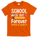 Retirement Gifts For Teacher, Schools Out Forever Retirement T-Shirt