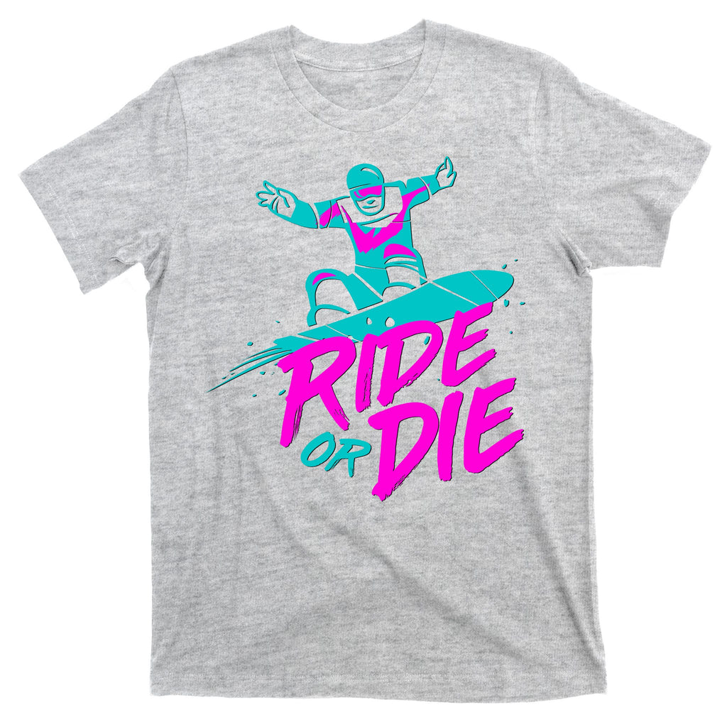 Ride Or Die Snow Boarding T-Shirt