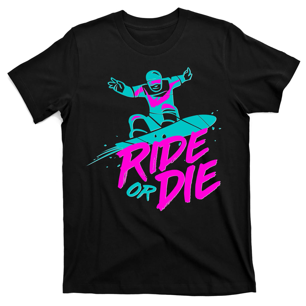 Ride Or Die Snow Boarding T-Shirt