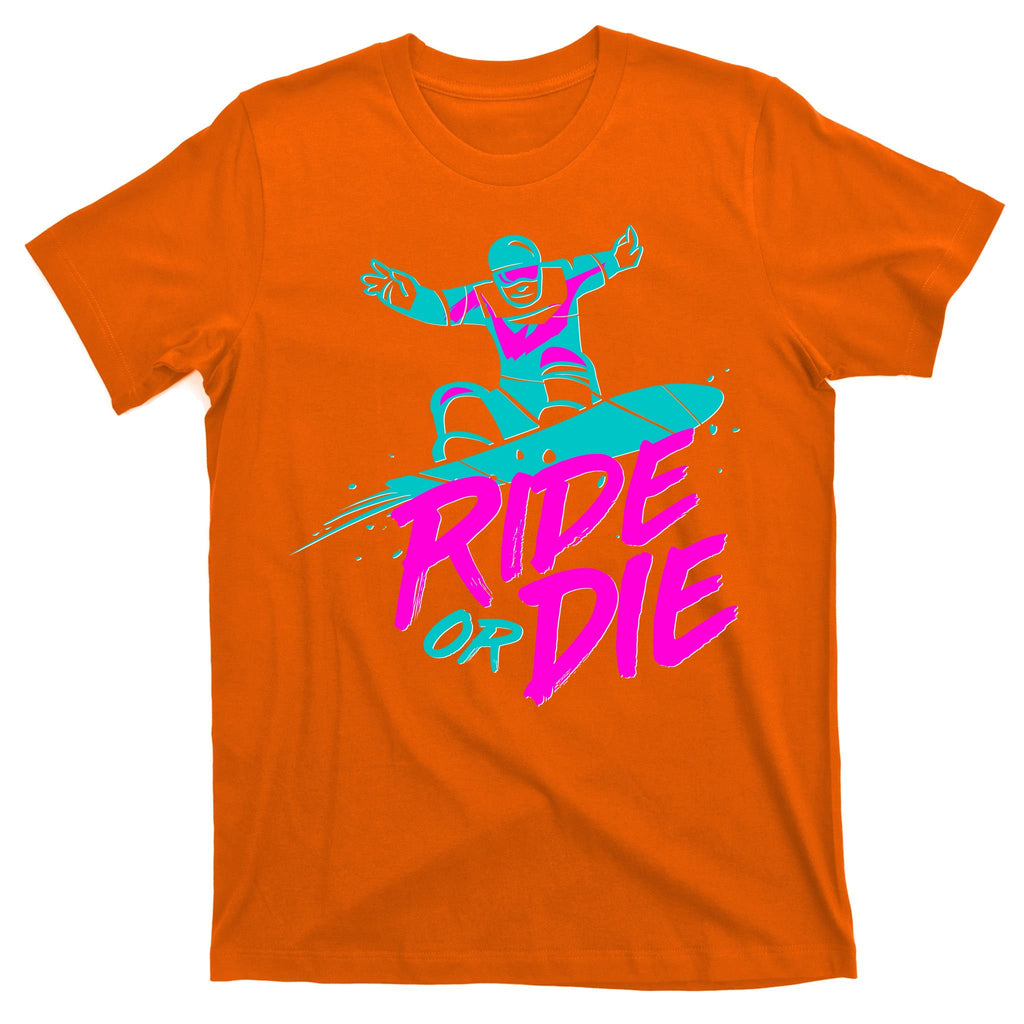 Ride Or Die Snow Boarding T-Shirt