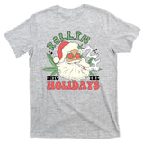 Rollin Into The Holidays Funny Marijuana Santa T-Shirt