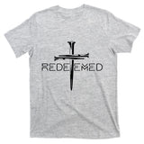 Redeemed Jesus Christ Died For My Sins 3 Nails Cross Christian Catholic T-Shirt
