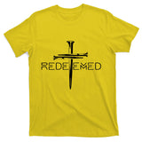 Redeemed Jesus Christ Died For My Sins 3 Nails Cross Christian Catholic T-Shirt