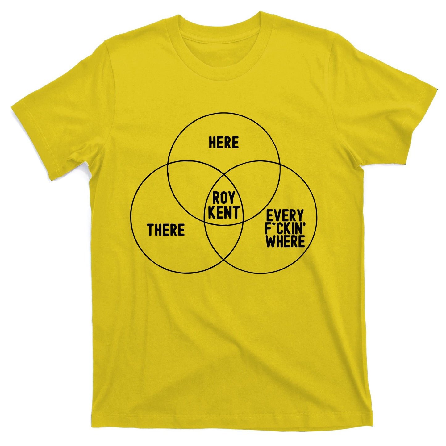 Roy Kent He Here He There He Is Every F*Ckin Where T-Shirt