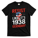Resist Like Its 1938 Germany Activist Reject Anti-Trump T-Shirt
