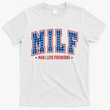 Retro Milf Man I Love Fireworks Funny American 4th Of July T-Shirt