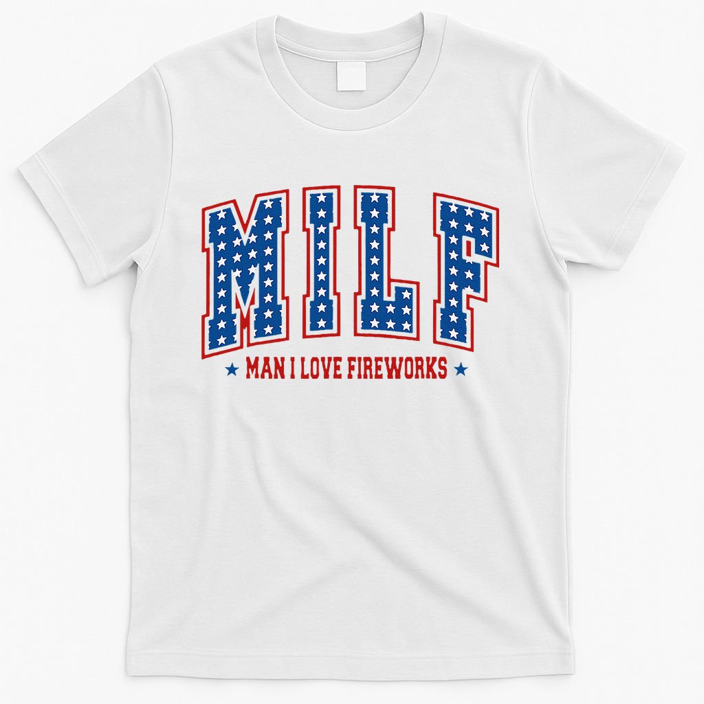 Retro Milf Man I Love Fireworks Funny American 4th Of July T-Shirt