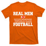 Real Men Play Watch Football Funny T-Shirt