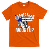 Regulators Mount Up 4th Of July Independence Day T-Shirt