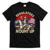 Regulators Mount Up 4th Of July Independence Day T-Shirt