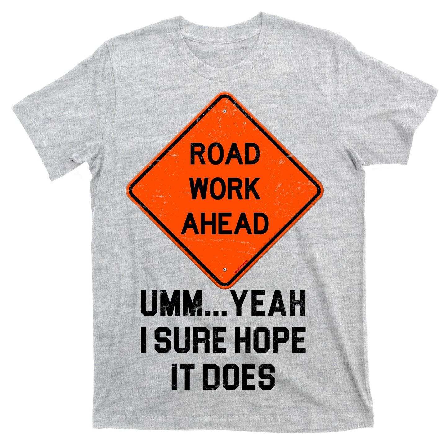 Road Work Ahead Funny Construction T-Shirt