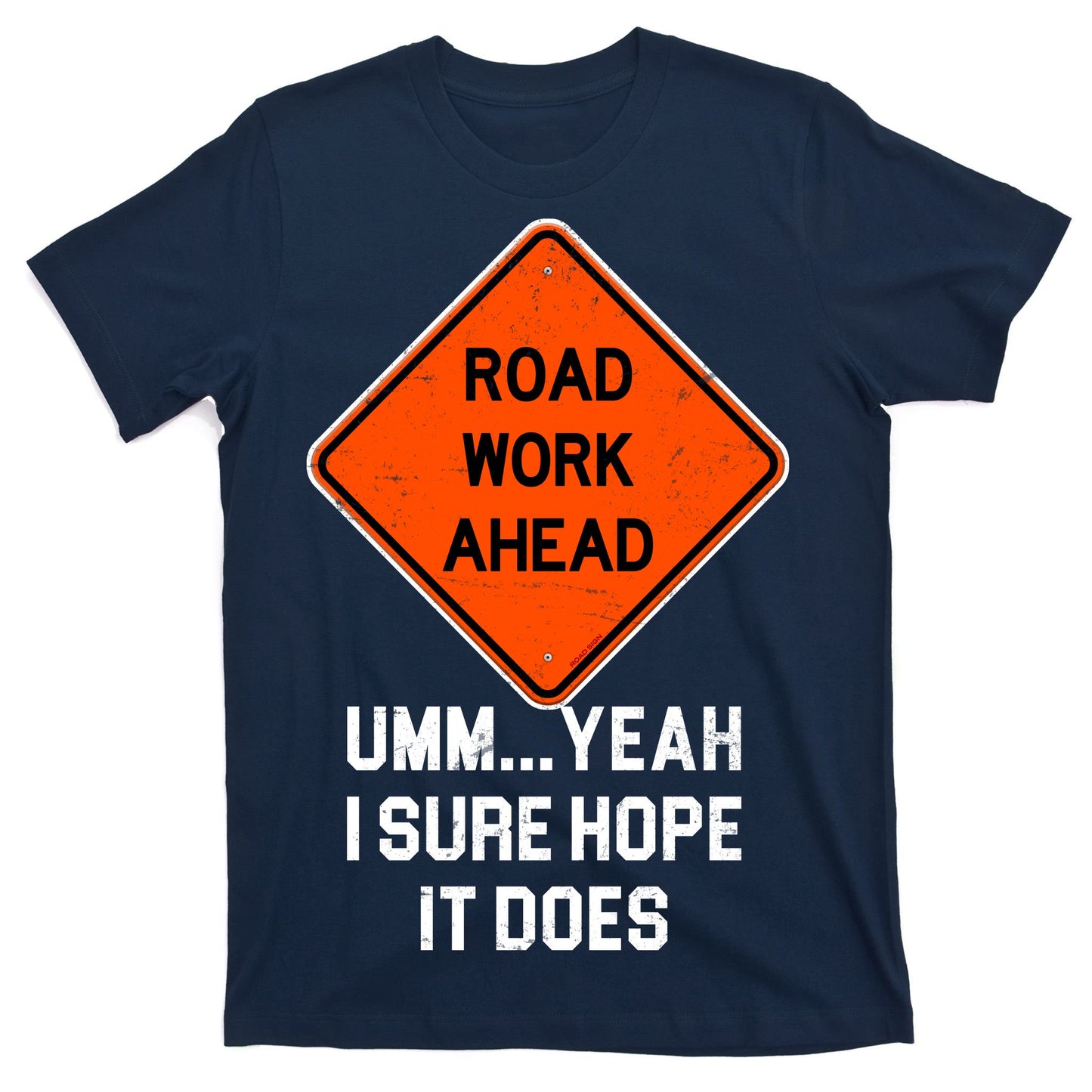 Road Work Ahead Funny Construction T-Shirt