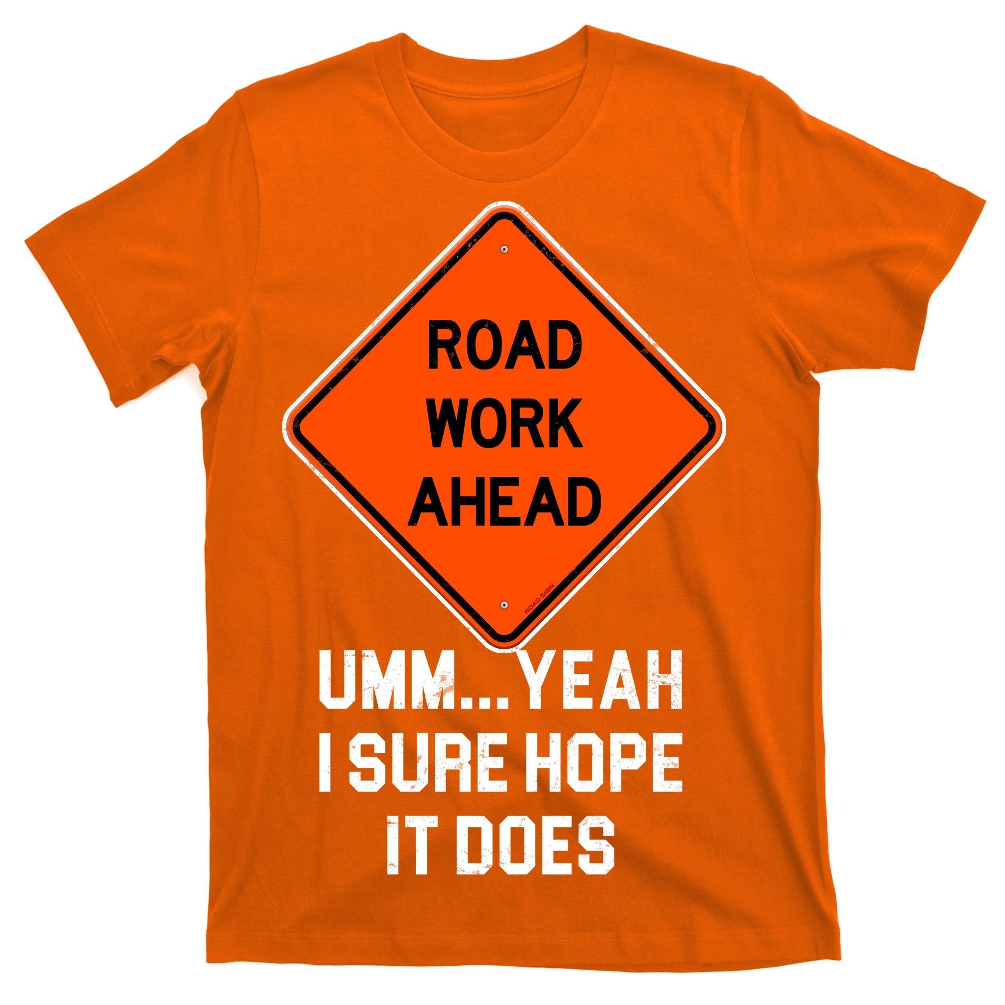 Road Work Ahead Funny Construction T-Shirt