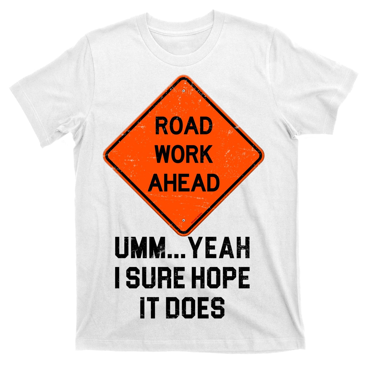 Road Work Ahead Funny Construction T-Shirt