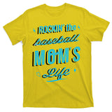 Rockin The Baseball Moms Life T-Shirt