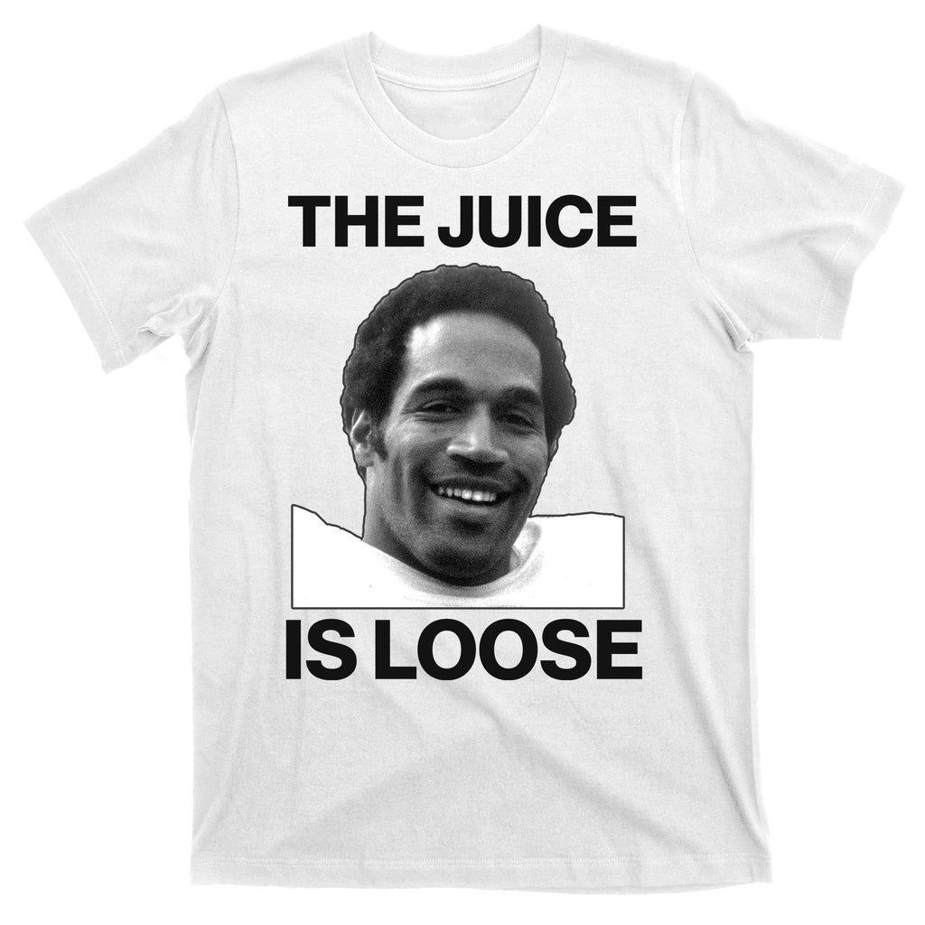 Rip Oj Simpson The Juice Is Loose T-Shirt
