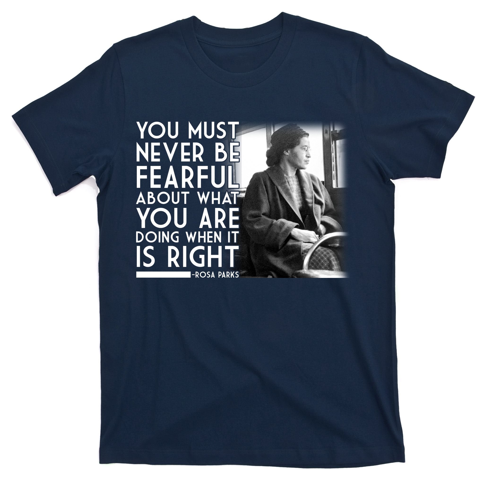 Rosa Parks Never be Fearful Black History T-Shirt