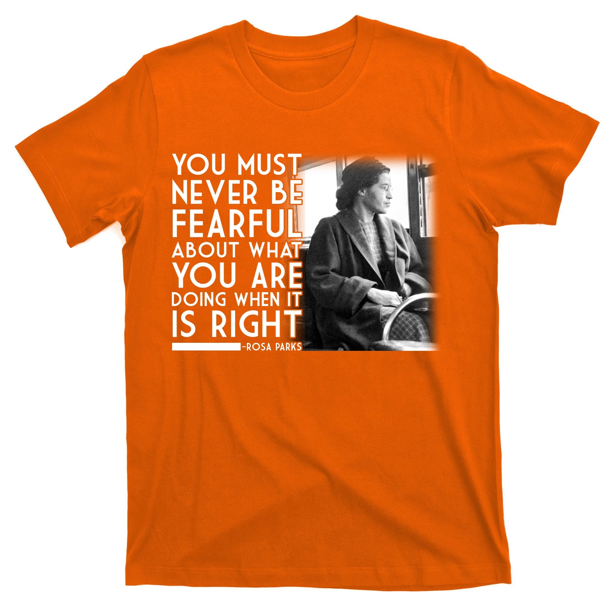 Rosa Parks Never be Fearful Black History T-Shirt