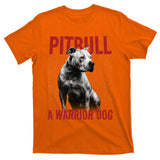 Realistic Pitbull A Warrior Dog T-Shirt